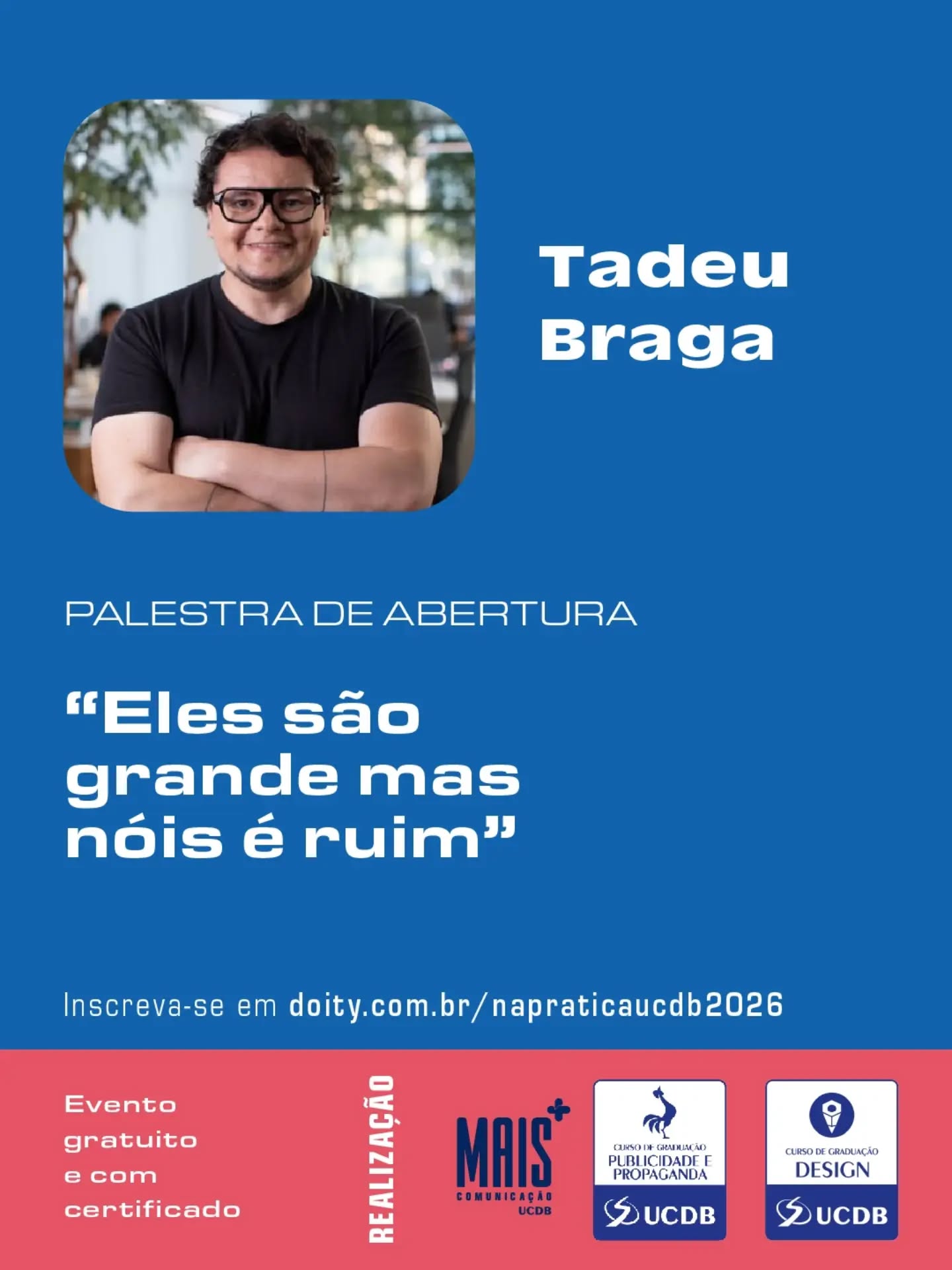 De 08 a 10/09 acontece o Design e Propaganda na Prática. O tradicional evento anual dos cursos traz grandes nomes do nosso mercado para palestras e oficinas, compartilhando suas experiências e práticas de sucesso.
O evento é gratuito, com certificado, e as inscrições podem ser feitas em doity.com.br/napraticaucdb2026
